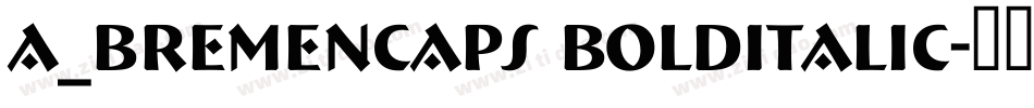 a_BremenCaps BoldItalic字体转换